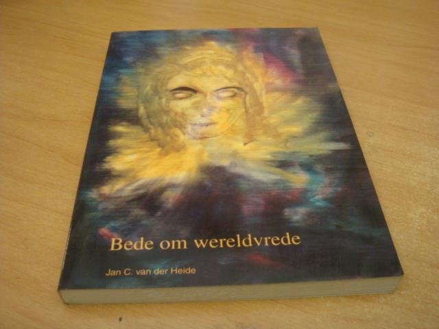 Heide, Jan C. van der - Bede om wereld vrede in het licht van de New Age