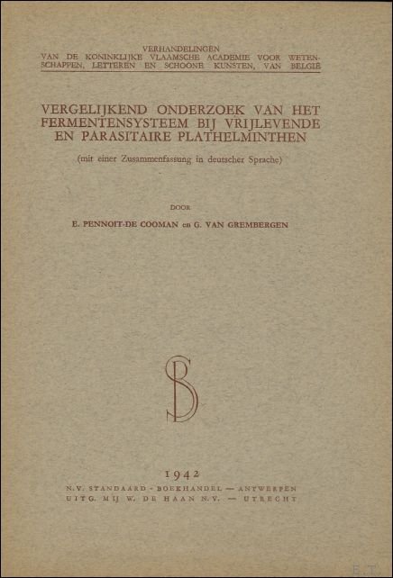 E. PENNOIT-DE COOMAN en G. VAN GREMBERGEN. - Vergelijkend onderzoek van het fermentensysteem bij vrijlevende en parasitaire plathelminthen.
