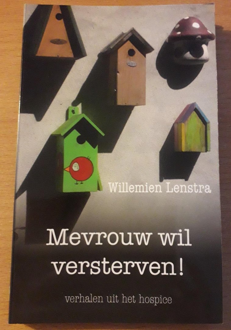 Lenstra, Willemien - Mevrouw wil versterven. Verhalen uit het hospice