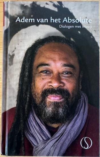 Mooji (Anthony Moo Young) - ADEM VAN HET ABSOLUTE. Het gemanifesteerde en ongemanifesteerde zijn één