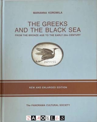 Marianna Koromila - The Greeks and the Black Sea. From the Bronze Age to the Early 20th Century