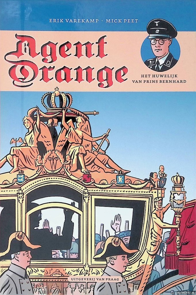 Varekamp, Erik & Mick Peet - Agent Orange: Het huwelijk van prins Bernhard