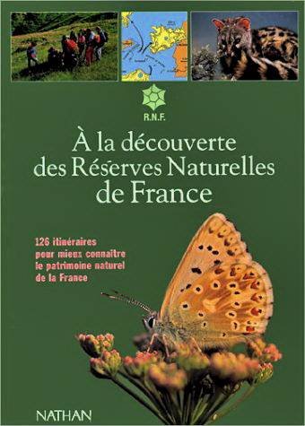 MOSSE, FRANÇOISE. - À la découverte des Réserves Naturelles de France: 126 itinéraires pour mieux connaître le patrimoine naturel de la France.