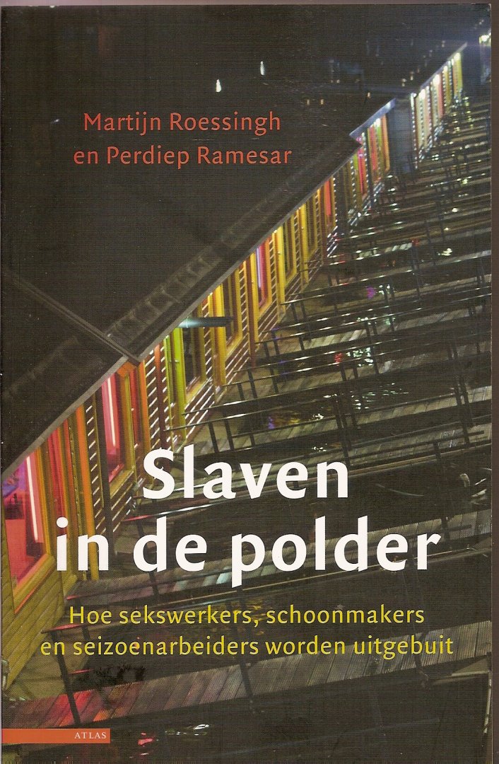 Roessingh, Martijn & Ramesar, Perdiep - Slaven in de polder. Hoe sekswerkers, schoonmakers en seizoenarbeiders worden uitgebuit