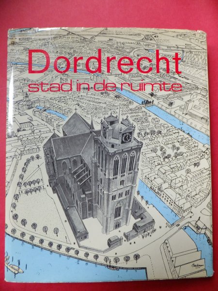 Diverse auteurs - Dordrecht stad in de ruimte