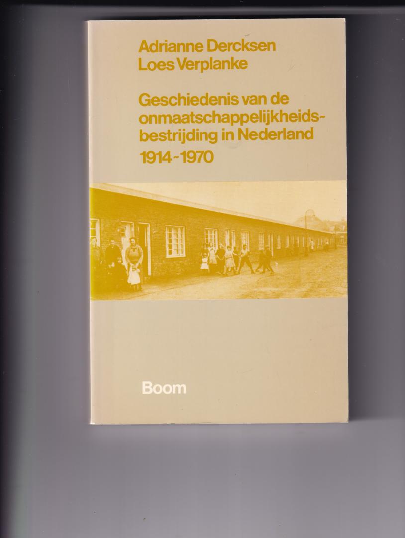 Verplanke,Loes .en Adrianne Dercksen - Geschiedenis van de onmaatschappelijkheidsbestrijding in Nederland, 1914-1970