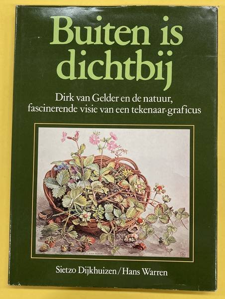 GELDER, DIRK VAN - DIJKHUIZEN, SIETZO & HANS WARRE - Buiten is dichtbij. Dirk van Gelder en de natuur, fascinerende visie van een tekenaar-graficus.