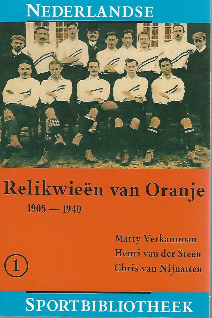 Verkamman, Matty / Steen, Henri van der / Nijnatten, Chris - Relikwieën van Oranje deel 1 en 2 -Deel 1:1905-1940 Deel 2: 1940-1964