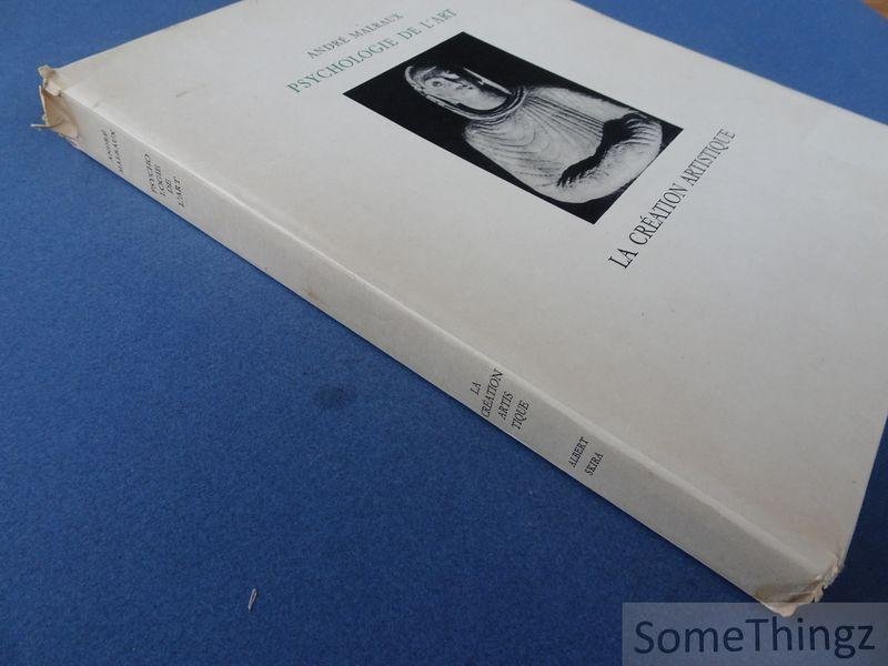 André Malraux. - Psychologie de l'art. Tome II: La Création artistique.