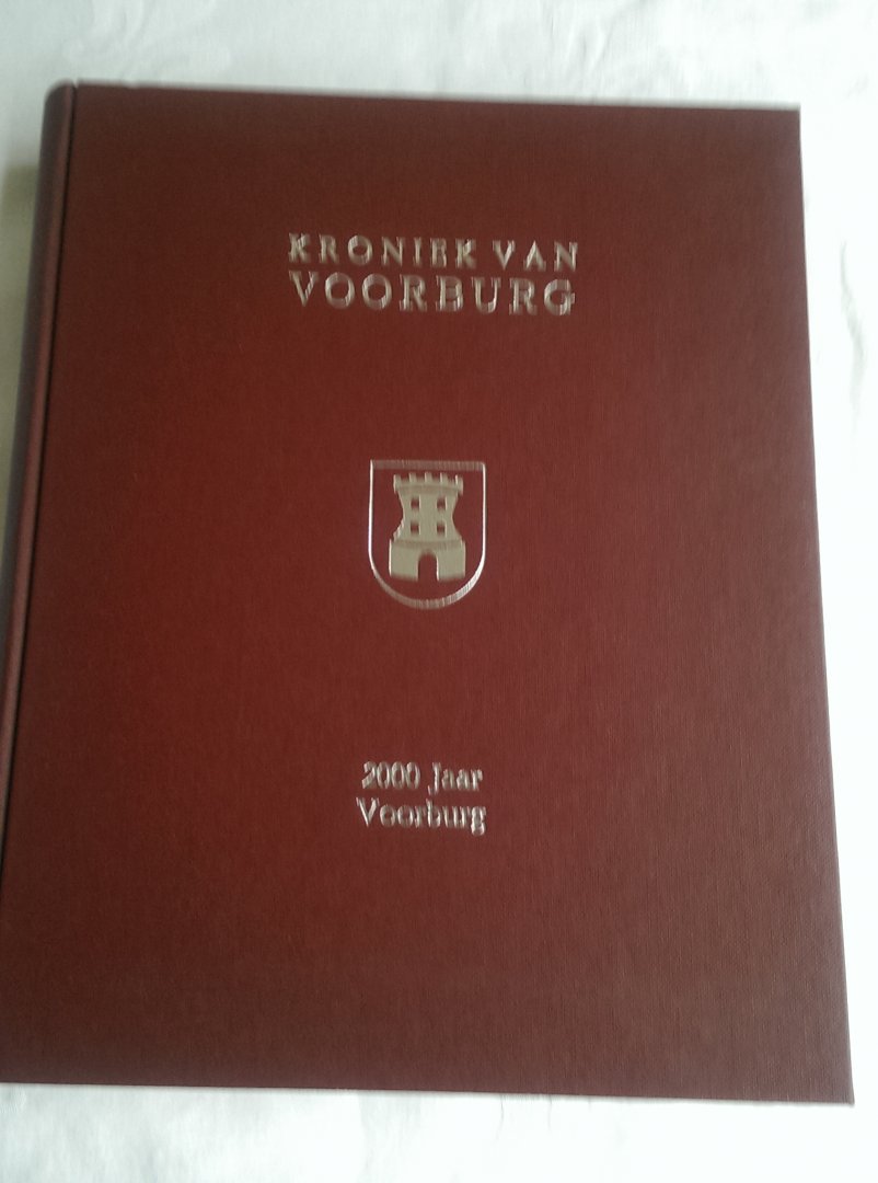 Harms, M.J. e.a (redactie) - Kroniek van Voorburg. 2000 Jaar Voorburg