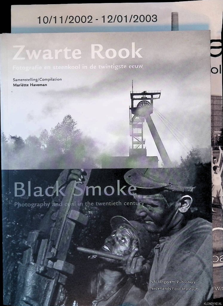 Haveman, Mariëtte (compilation) - Zwarte Rook: Fotografie en Steenkool in de Twintigste Eeuw = Black Smoke: Photography and Coal in de Twentieth Century