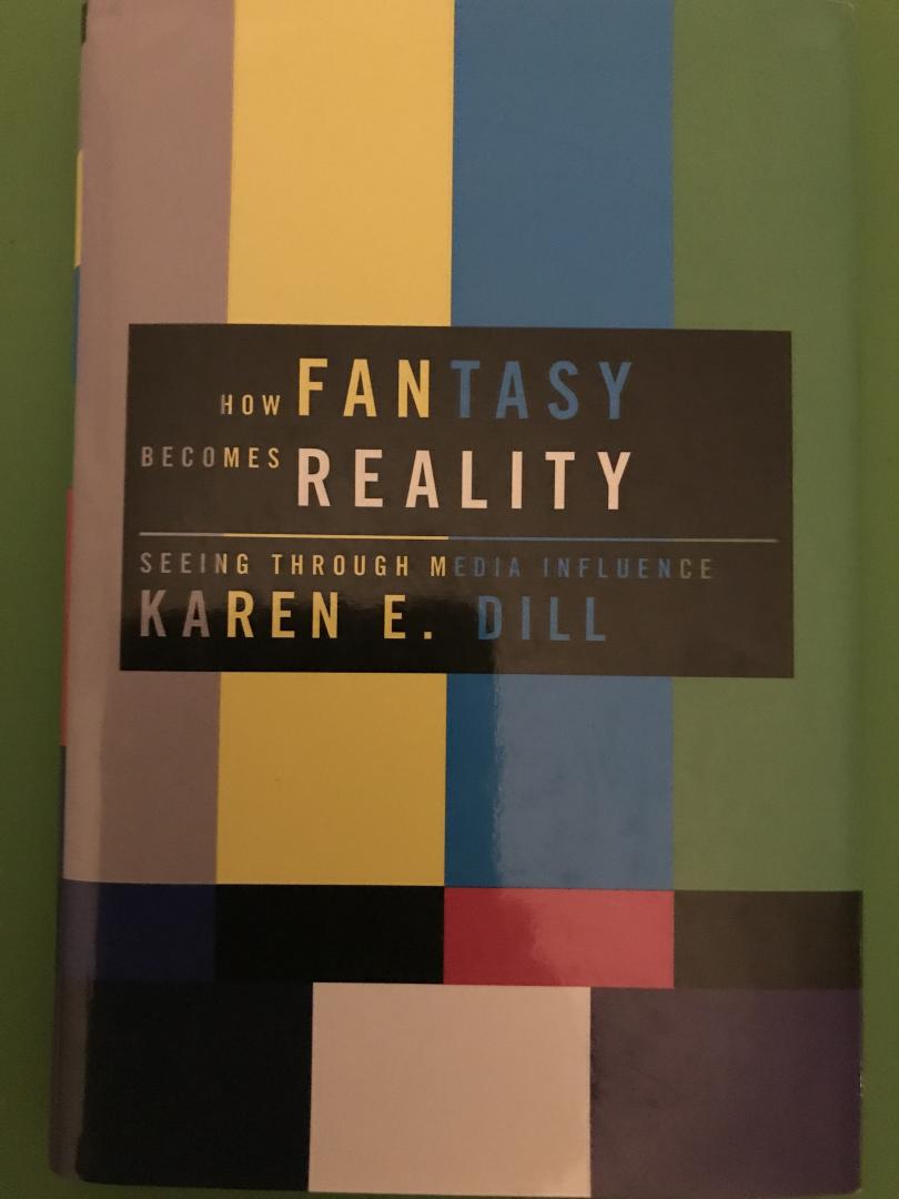 Dill, Karen E. - How Fantasy Becomes Reality: Seeing Through Media Influence