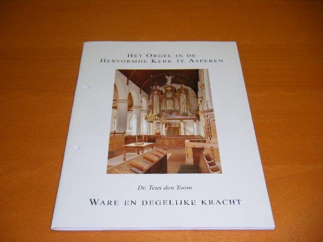 Teus den Toom - Het Orgel in de Hervormde Kerk te Asperen, Ware en Degelijke Kracht [Publicatie nr 73]