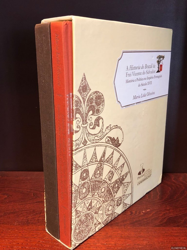 Oliveira, Maria Leda - A Historia Do Brazil de Frei Vicente Do Salvador: Historia E Politica No Imperio Portugues Do Seculo XVII (2 volumes in box)