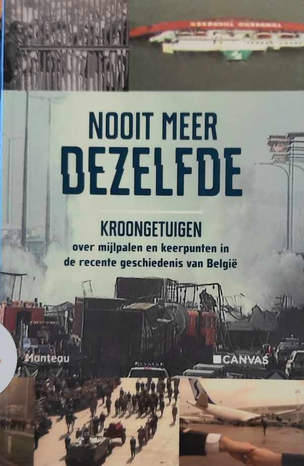 STEELANDT Sylvie - Nooit meer dezelfde - Kroongetuigen: over mijlpalen en keerpunten in de recente geschiedenis van België