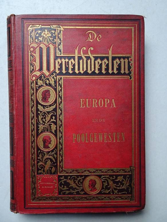 Berg, J.C. van den. - De Werelddeelen. Bewerkt naar Friedrich von Hellwald's die Erde und ihre Völker. Europa en de Poolgewesten.