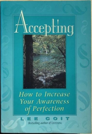 Coit, Lee - ACCEPTING. How to Increase Your Awareness of Perfection.