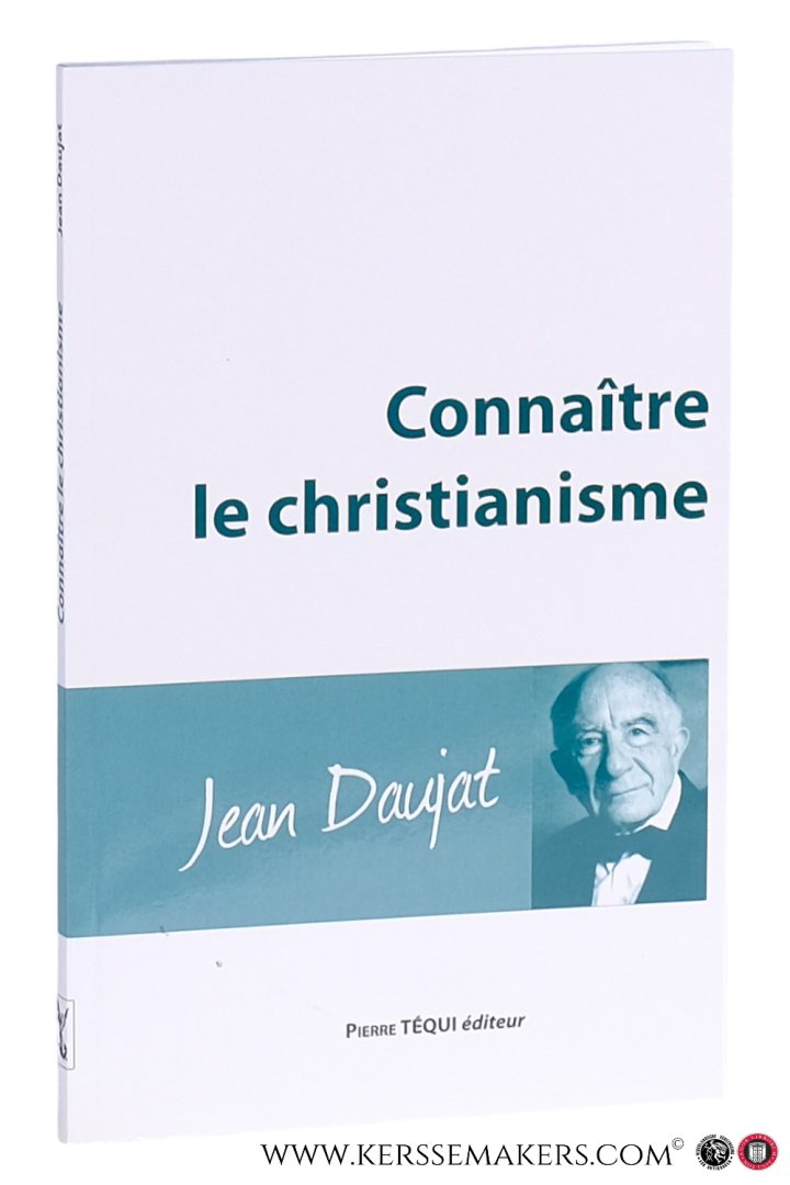 Daujat, Jean. - Connaitre le Christianisme. Quatrième édition.