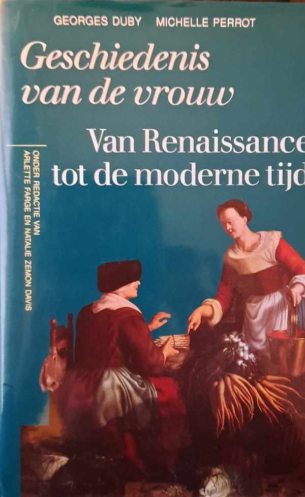 DUBY Georges, PERROT Michelle, e.a. - Geschiedenis van de vrouw. Van Renaissance tot de moderne tijd