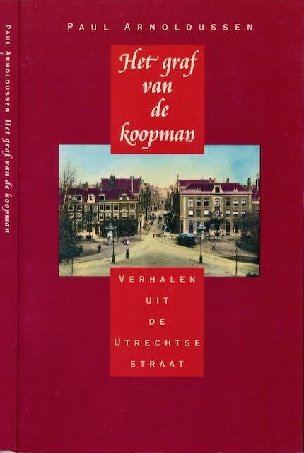 Arnoldussen, Paul. - Het Graf van de Koopman: Verhalen uit de Utrechtsestraat.