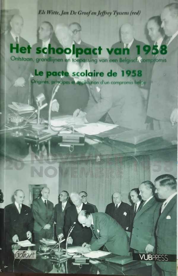WITTE Els, DE GROOF Jan, TYSSENS Jeffrey (red.), BRIFFAERTS Jan - Het schoolpact van 1958. Ontstaan, grondlijnen en toepassing van een Belgisch compromis. - Le pact scolaire de 1958. Origines, principes et application d'un compromis belge.