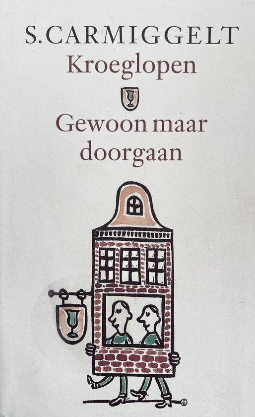 Carmiggelt, Simon - Kroeglopen & Gewoon maar doorgaan