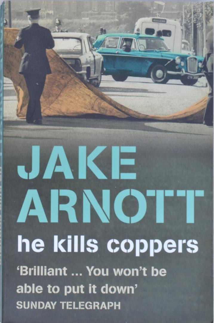 Arnott, Jake - He kills Coppers