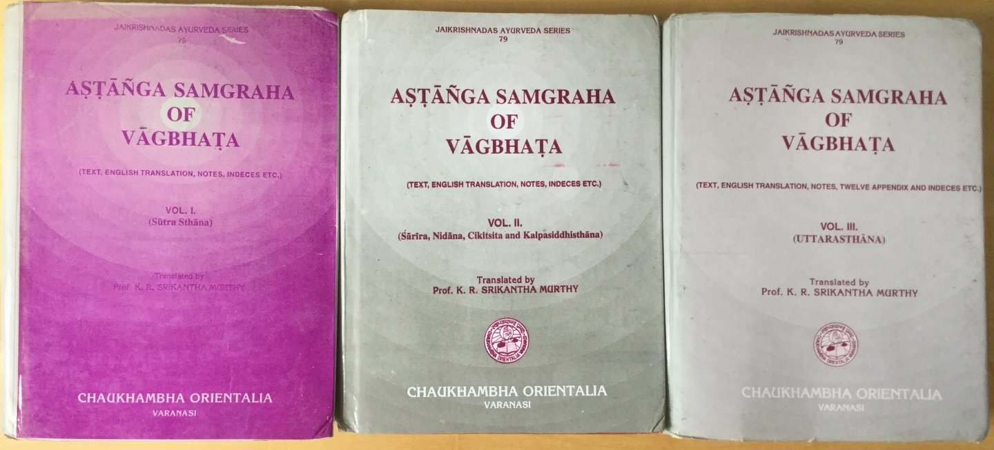 Prof. K.R. Srikanta Murthy (translation) - Astanga Samgraha of Vagbhata, COMPLETE, volume I, II and III (1: Sutra Sthana / 2: Sarira, Nidana, Cikitsita and Kalpasiddhisthana / 3: Uttarasthana)