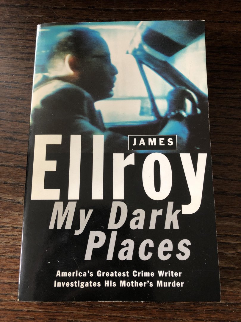 Ellroy, James - My Dark Places / A L.A. Crime Memoir
