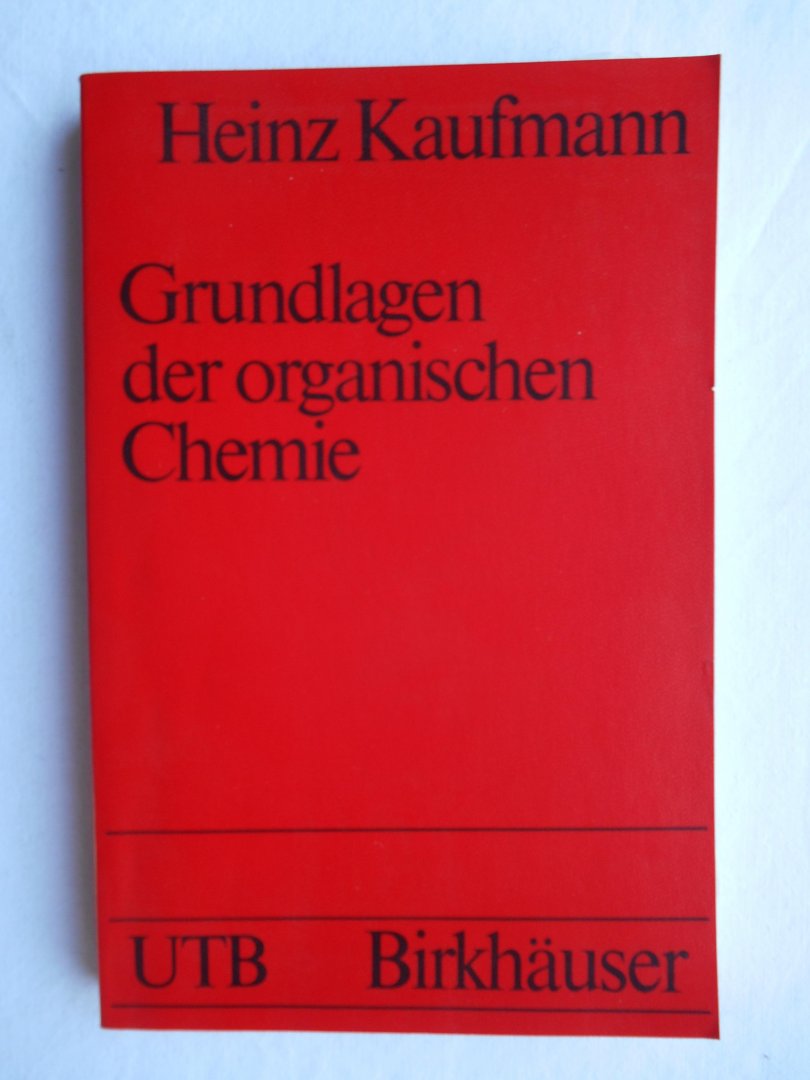 Kaufmann, Heinz - Grundlagen der organischen Chemie