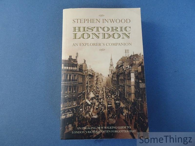 Inwood Stephen. - Historic London. An Explorer's companion.