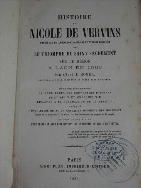 Roger, L 'Abbé J. - Histoire de Nicole de Vervins d'aprés les historiens contemporains et témoins oculaires ou le triomphe du saint sacrement sur le démon a Laon en 1566