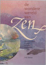 De wondere wereld van Zen - Zenmomenten in drup, in haiku, mandala en dans