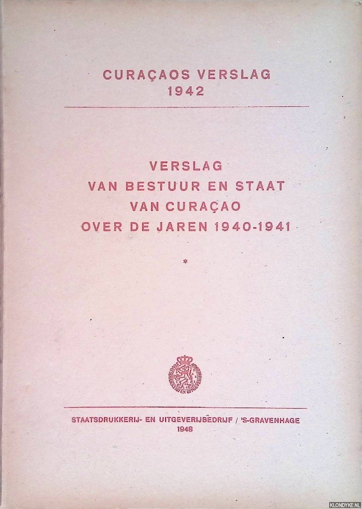 Diverse auteurs - Curaçaosch verslag 1942: verslag van bestuur en staat van Curaçao over de jaren 1940-1941
