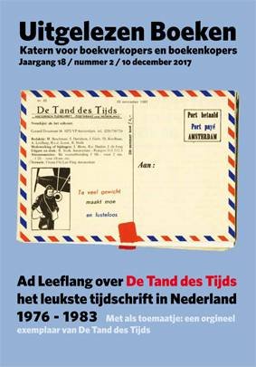 UITGELEZEN BOEKEN. & LEEFLANG, AD. - De Tand des Tijds. Het leukste tijdschrift in Nederland, 1976-1983. Uitgelezen Boeken. Katern voor boekverkopers en boekenkopers.  jaargang 18 nummer 2, december 2017.
