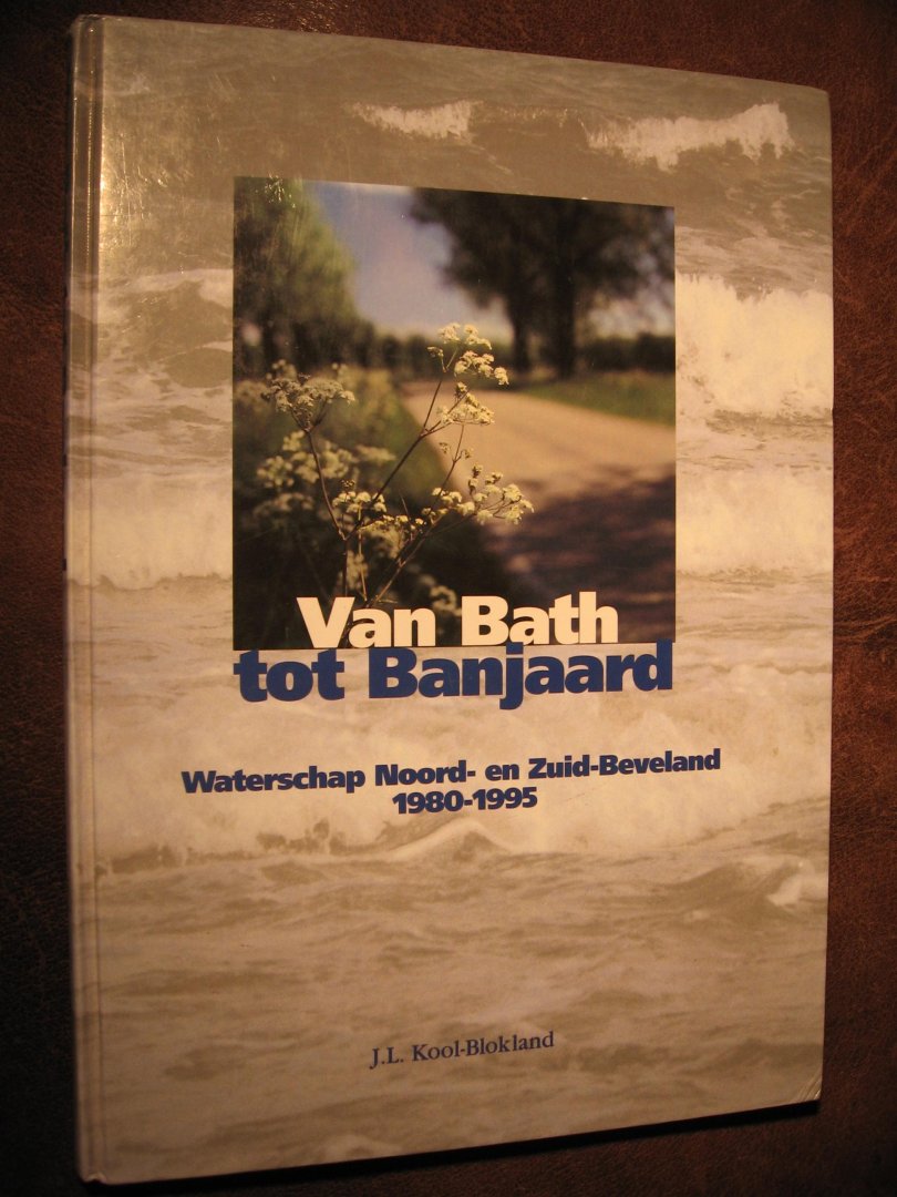 Kool-Blokland, J.L. - Van Bath tot Banjaard.