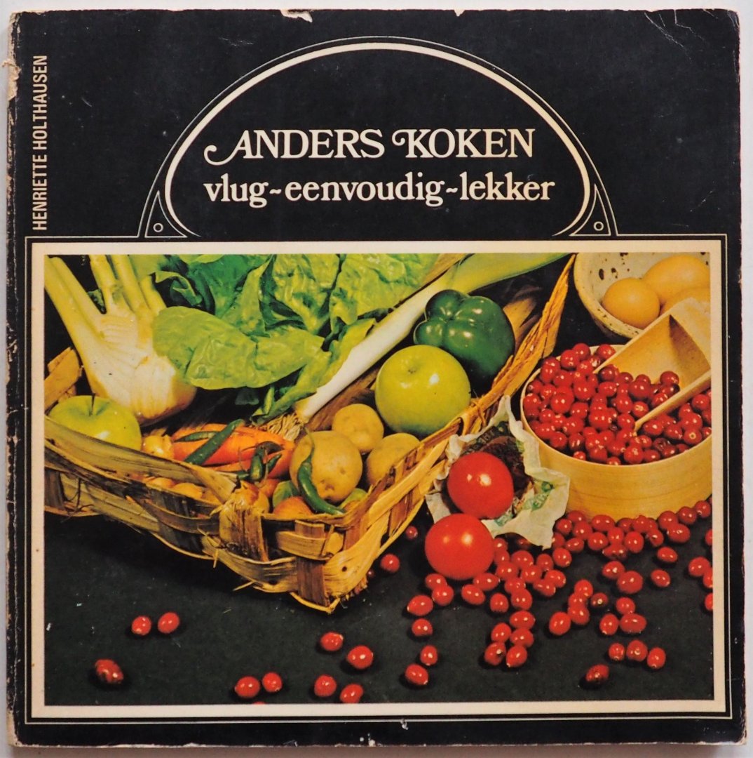 Holthausen Henriette, ill. Tjepkema Pieter - Anders koken vlug eenvoudig lekker