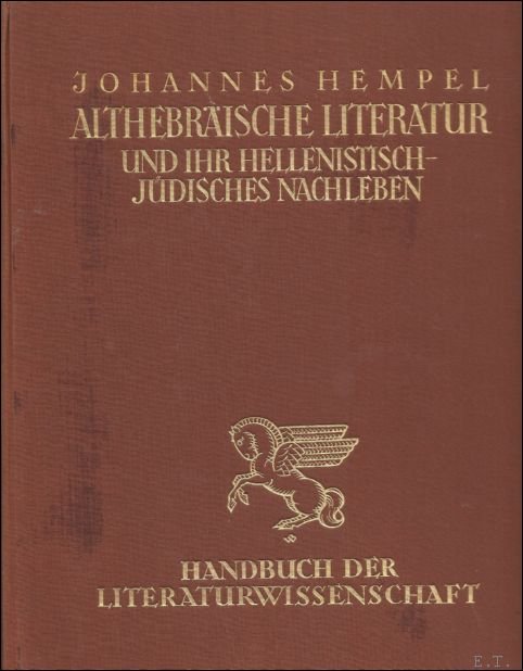 Hempel, Johannes. - ALTHEBRAISCHE LITERATUR UND IHR HELLENITISCHJUDISCHES NACHLEBEN.