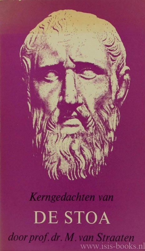 STRAATEN, M. VAN - Kerngedachten van de stoa.