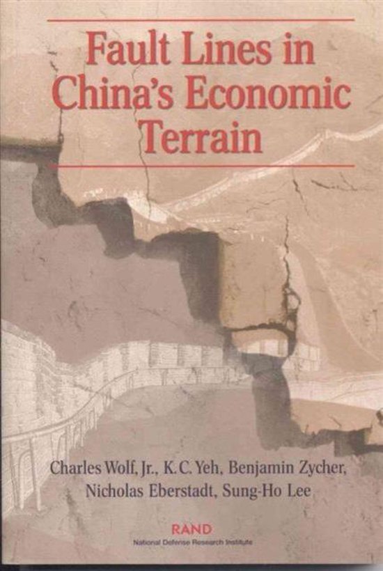Wolf, Charles, Yeh, K.C., Zycher, Benjamin, Eberstadt, Nicholas - Fault Lines in China's Economic Terrain