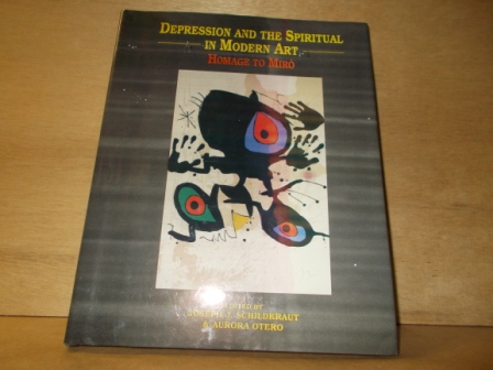 Schildkraut, Joseph J./Otero, Aurora (editors) - Depression and the spiritual in modern art homage to Miró