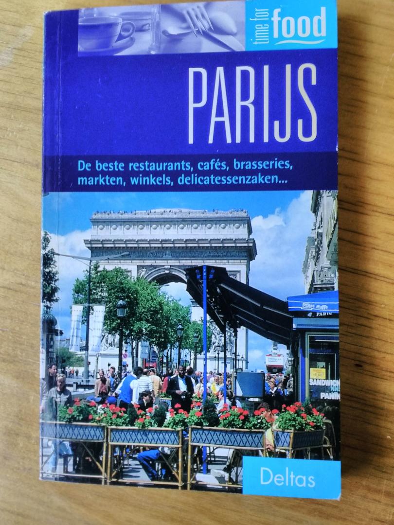 Gerrard, Mike vert. Moniek Braeckman - Time for food: Parijs - De beste restaurants, cafés, brasseries, markten, winkels, delicatessenzaken