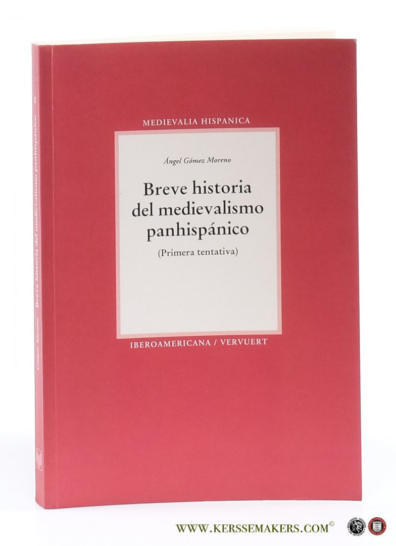 Moreno, Angel Gomez (ed.). - Breve historia del medievalismo panhispanico (primera tentativa) Con un apendice bibliografico de Alvaro Bustos Tauler (Universidad Complutense de Madrid).