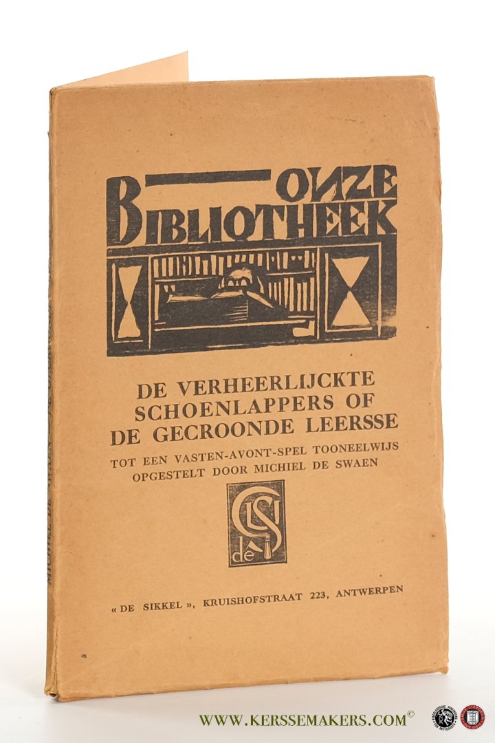 Swaen, Michiel De. - De verheerlijckte schoenlappers of de gecroonde leersse. Tot een vasten-avont-spel tooneelwijs opgestelt door Michiel De Swaen.