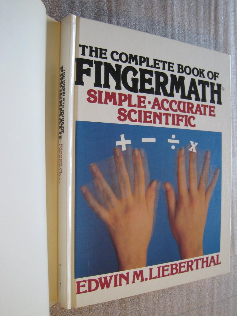Lieberthal, Edwin M. - The Complete Book of Fingermath / Simple Accurate Scientific