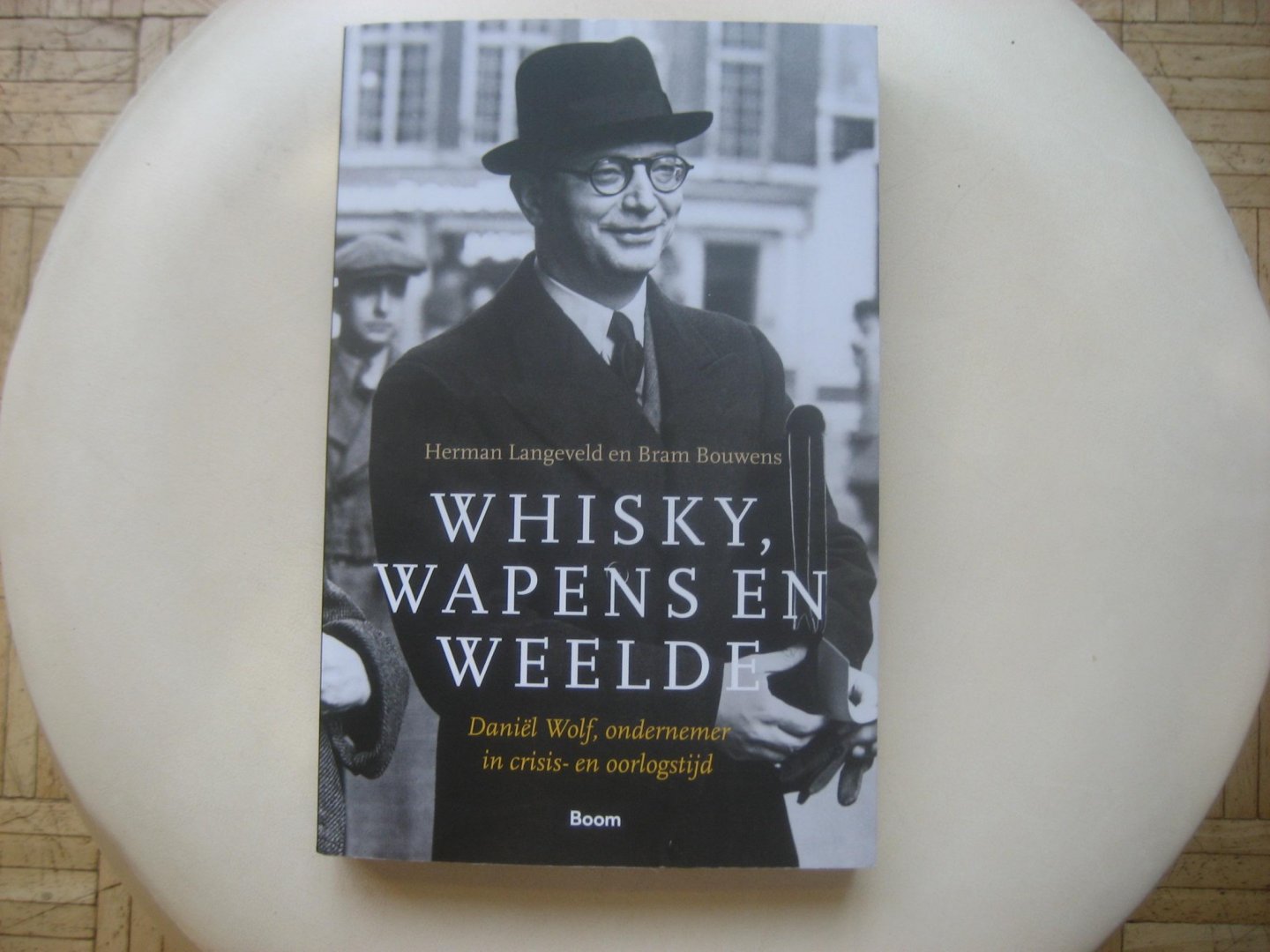 Herman Langeveld en Bram Bouwens - Whisky, Wapens en Weelde / Daniël Wolf, ondernemer in crisis-en oorlogstijd