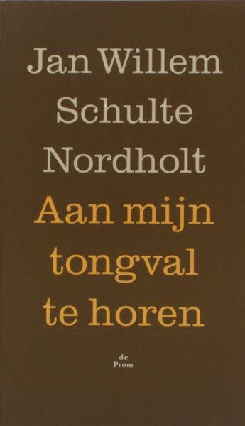 Schulte Nordholt, Jan Willem. - Aan mijn tongval te horen.