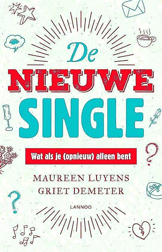 Luyens, Maureen ,  & Griet de Demeter . [ isbn 9789401433327 ] - De Nieuwe Single . ( Wat als je (opnieuw) alleen bent . )  Het eerste boek dat specifiek ingaat op de vragen van singles die al een lange relatie achter de rug hebben Zowat één op de drie mensen leeft alleen. Een grote groep onder hen is na een  -