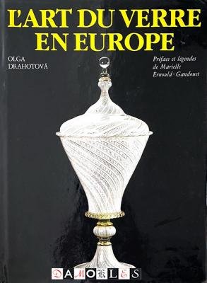 Olga Drahotova - L'Art du Verre en Europe