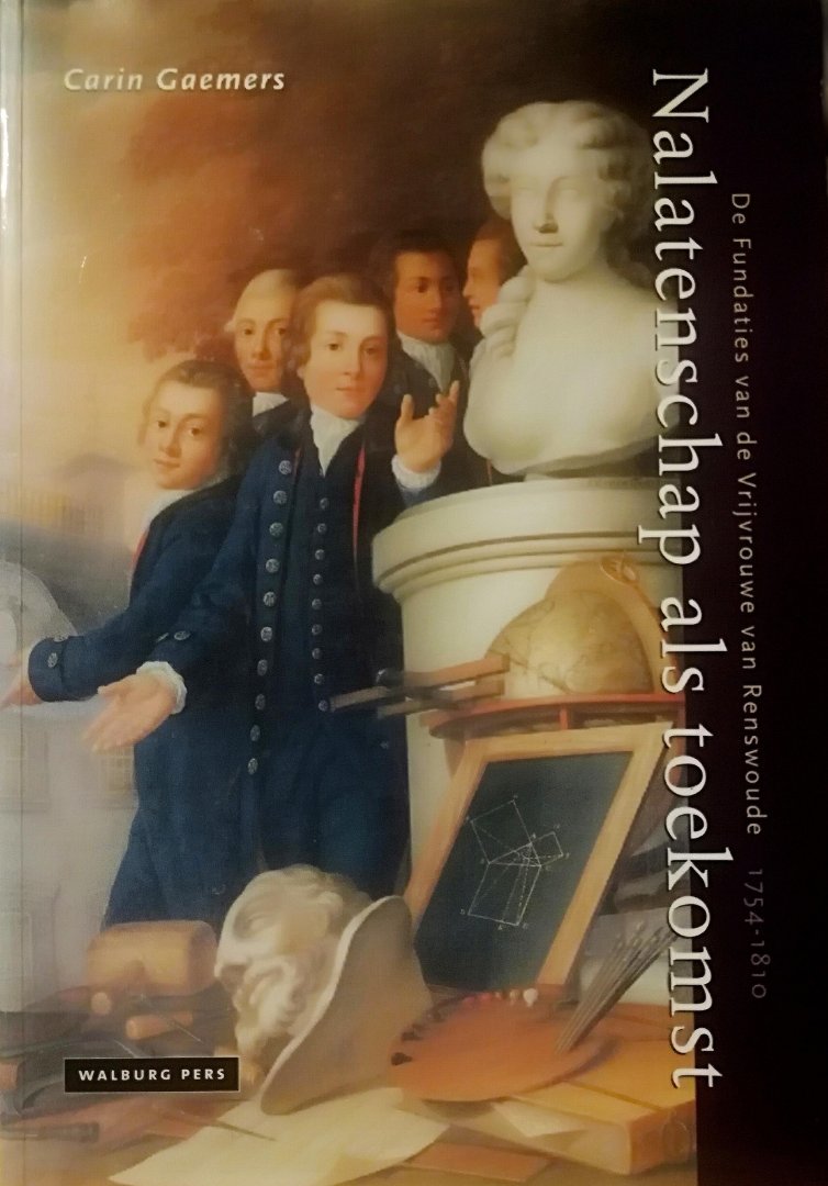 Gaemers , Cari . [ ISBN 9789057303074 ] 4419 - Nalatenschap als Toekomst . ( De Fundaties van de Vrijvrouwe van Renswoude 1754-1810 . ) 'Verstandig, schrander en bekwaam', zo omschreef Maria Duyst van Voorhout, Vrijvrouwe van Renswoude de jongens aan wie zij haar immense fortuin ten dienste -